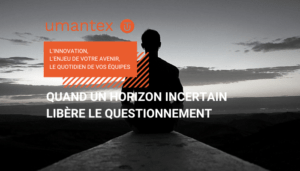 QUAND UN HORIZON INCERTAIN LIBERE LE QUESTIONNEMENT