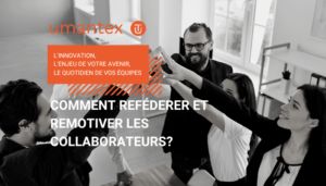 COMMENT REFEDERER ET REMOTIVER LES COLLABORATEURS