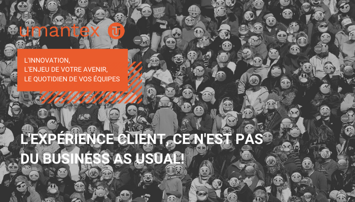 Expérience client ce nest pas business as usual