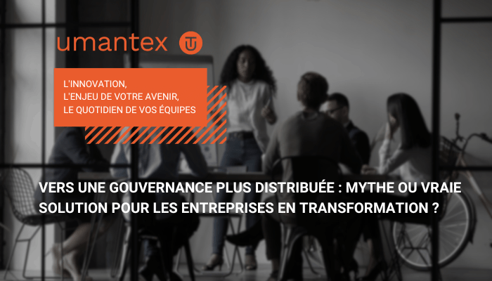Vers une gouvernance plus distribuée mythe ou vraie solution pour les entreprises en transformation (1)