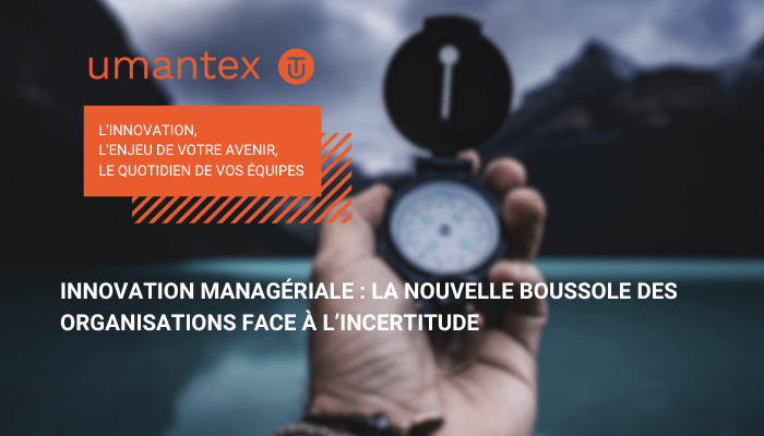 Innovation managériale la nouvelle boussole des organisations face à l’incertitude
